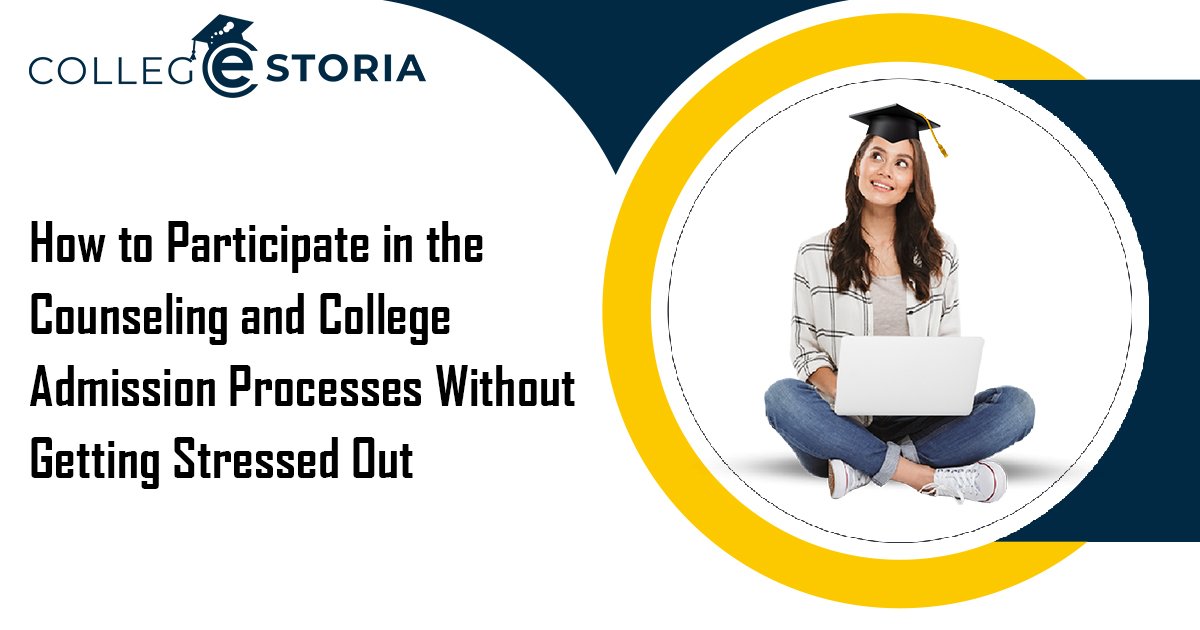 How to Participate in the Counseling and College Admission Processes Without Getting Stressed Out