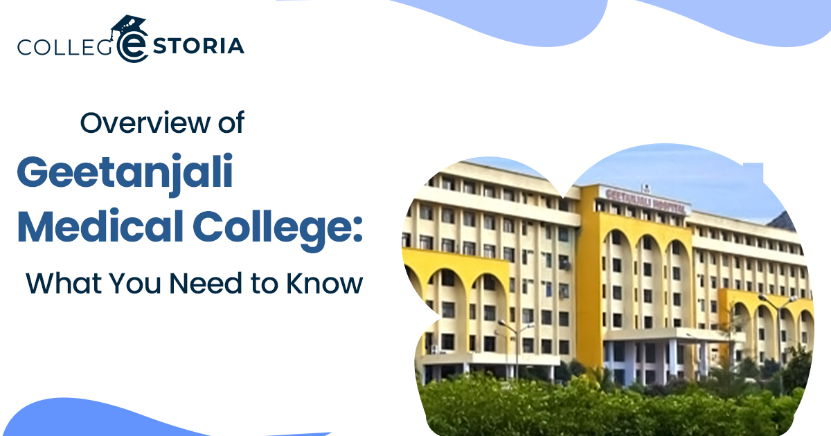 Overview of Geetanjali Medical College | What You Need to Know