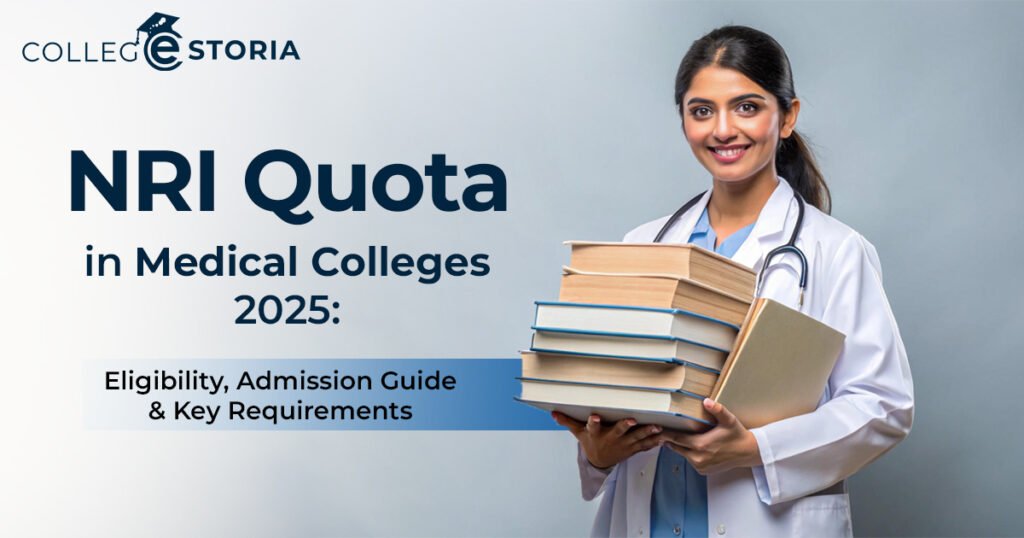 NRI Quota in Medical Colleges 2025: Eligibility, Admission Guide & Key ...