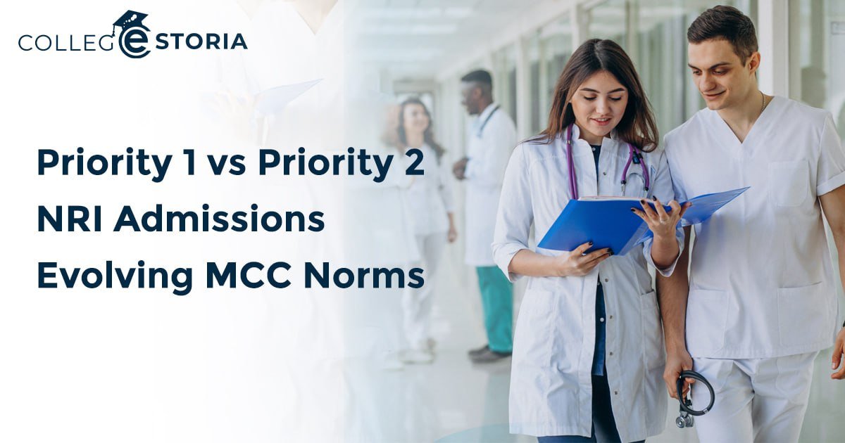 NRI Quota Admission, Priority 1 vs Priority 2 NRI Admissions Evolving MCC Norms