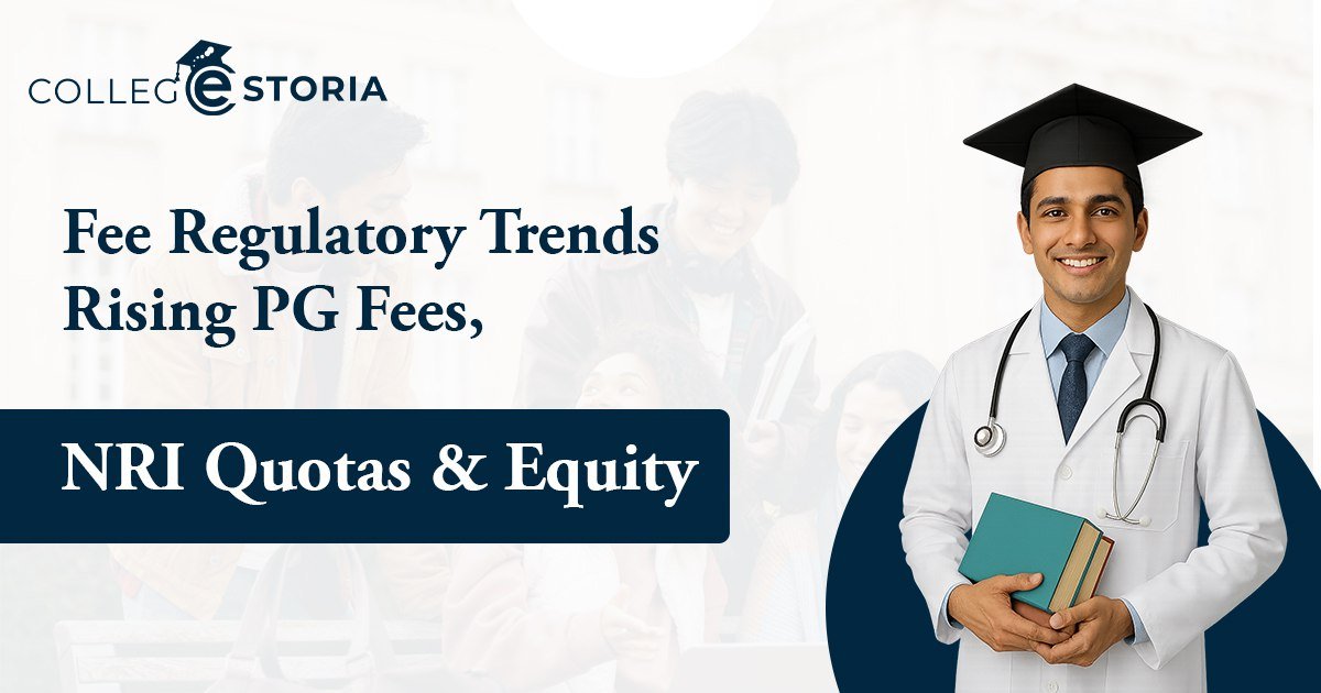 Fee Regulatory Trends: Rising PG Fees, NRI Quotas & Equity
