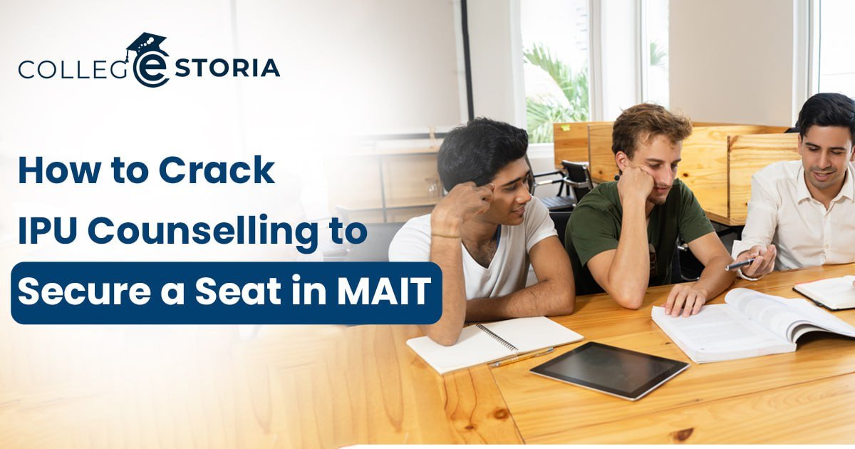 How to Crack IPU Counselling to Secure a Seat in MAIT
